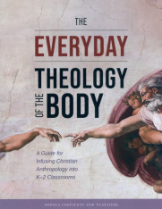 The Everyday Theology of the Body: Grades K-2